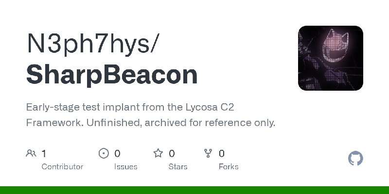 GitHub - N3ph7hys/SharpBeacon: Early-stage test implant from the Lycosa C2 Framework. Unfinished, archived for reference only.