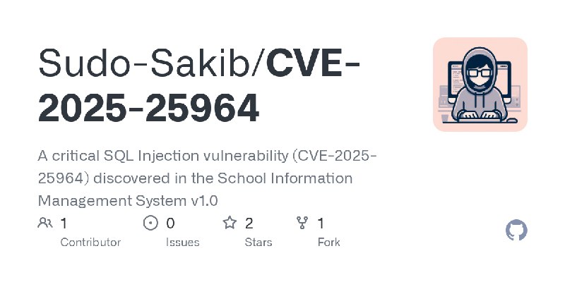 GitHub - Sudo-Sakib/CVE-2025-25964: A critical SQL Injection vulnerability (CVE-2025-25964) discovered in the School Information…