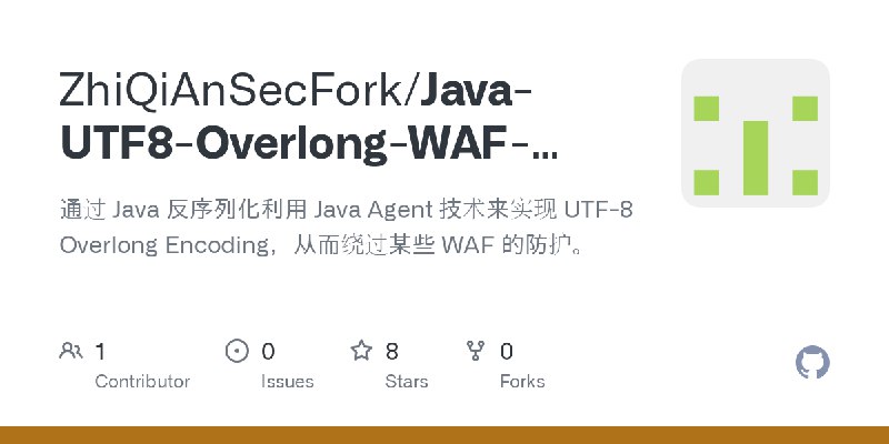 GitHub - ZhiQiAnSecFork/Java-UTF8-Overlong-WAF-Bypass-Hook: 通过 Java 反序列化利用 Java Agent 技术来实现 UTF-8 Overlong Encoding，从而绕过某些 WAF…
