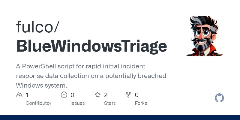 GitHub - fulco/BlueWindowsTriage: A PowerShell script for rapid initial incident response data collection on a potentially breached…