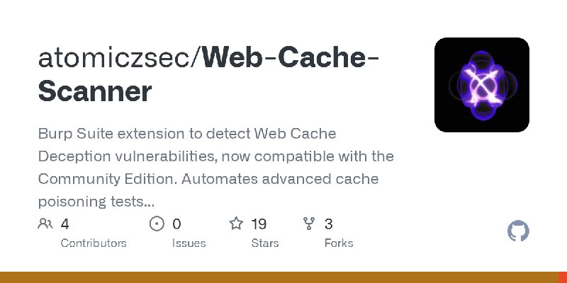GitHub - atomiczsec/Web-Cache-Scanner: Burp Suite extension to detect Web Cache Deception vulnerabilities, now compatible with…