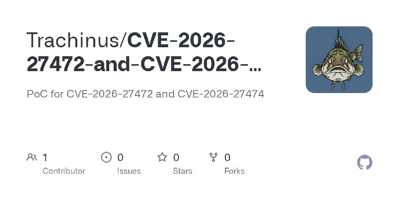 GitHub - Trachinus/CVE-2026-27472-and-CVE-2026-27474: PoC for CVE-2026-27472 and CVE-2026-27474