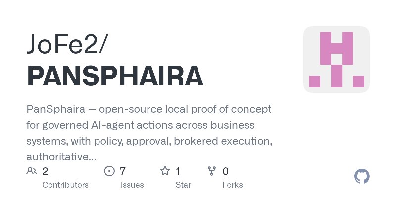 GitHub - JoFe2/PANSPHAIRA: PanSphaira — open-source local proof of concept for governed AI-agent actions across business systems…