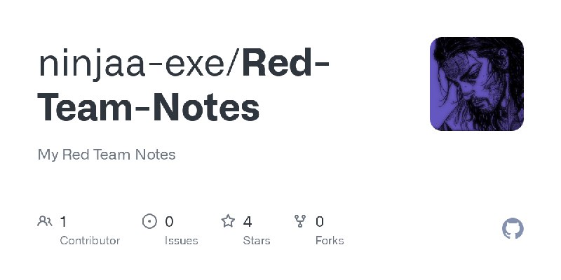 GitHub - ninjaa-exe/Red-Team-Notes: My Red Team Notes