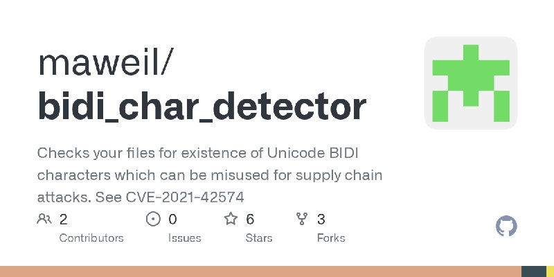 GitHub - maweil/bidi_char_detector: Checks your files for existence of Unicode BIDI characters which can be misused for supply…