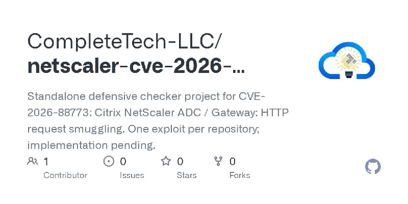 GitHub - CompleteTech-LLC/netscaler-cve-2026-88773-check: Standalone defensive checker project for CVE-2026-88773: Citrix NetScaler…
