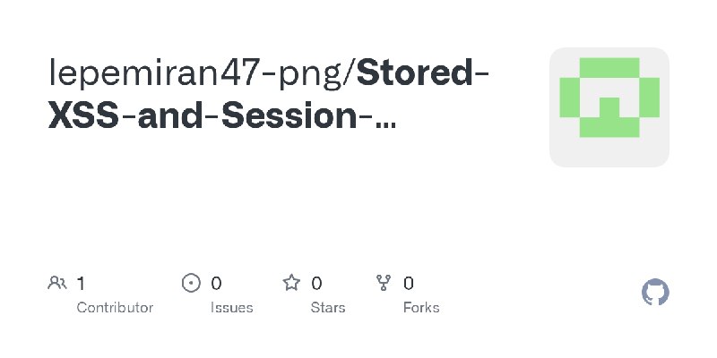 GitHub - lepemiran47-png/Stored-XSS-and-Session-Hijacking-Simulation-