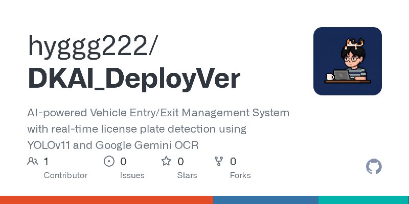 GitHub - hyggg222/DKAI_DeployVer: AI-powered Vehicle Entry/Exit Management System with real-time license plate detection using…