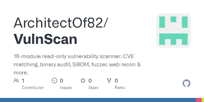 GitHub - ArchitectOf82/VulnScan: 18-module read-only vulnerability scanner: CVE matching, binary audit, SBOM, fuzzer, web recon…