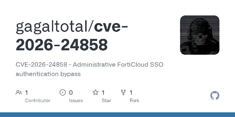 GitHub - gagaltotal/cve-2026-24858: CVE-2026-24858 - Administrative FortiCloud SSO authentication bypass