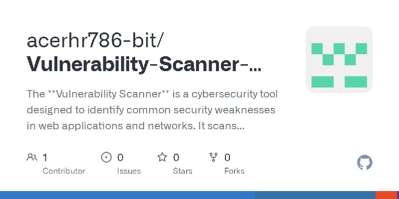 GitHub - acerhr786-bit/Vulnerability-Scanner-Mini-Project-: The **Vulnerability Scanner** is a cybersecurity tool designed to identify…