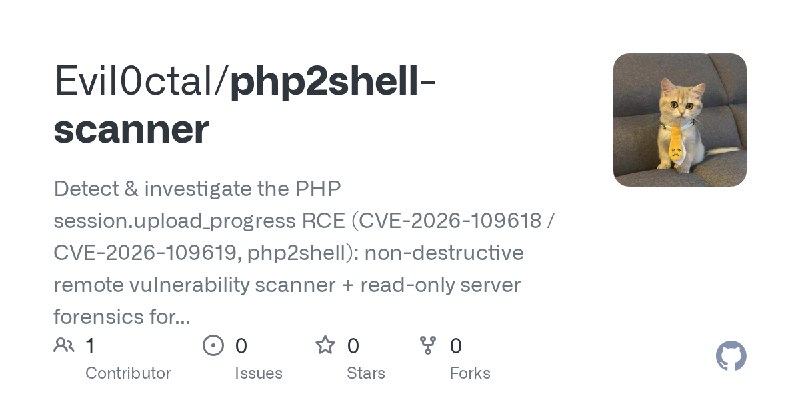 GitHub - Evil0ctal/php2shell-scanner: Detect & investigate the PHP session.upload_progress RCE (CVE-2026-109618 / CVE-2026-109619…
