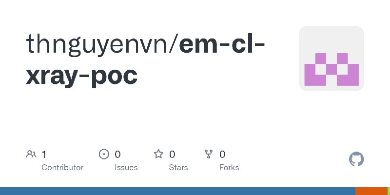 GitHub - thnguyenvn/em-cl-xray-poc