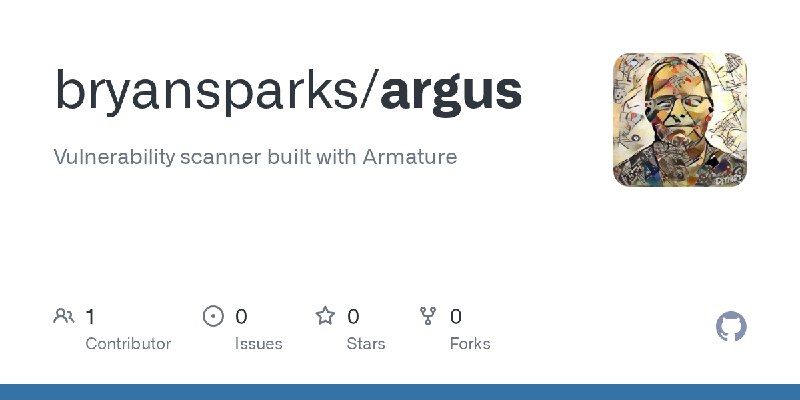 GitHub - bryansparks/argus: Vulnerability scanner built with Armature