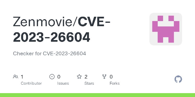 GitHub - Zenmovie/CVE-2023-26604: Checker for CVE-2023-26604