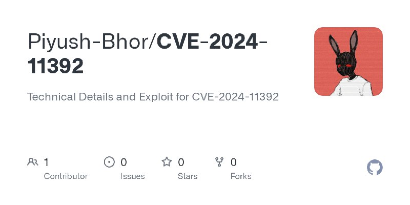 GitHub - Piyush-Bhor/CVE-2024-11392: Technical Details and Exploit for CVE-2024-11392