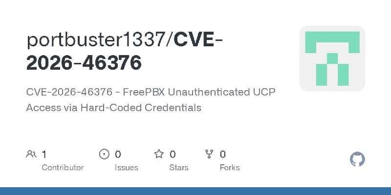 GitHub - portbuster1337/CVE-2026-46376: CVE-2026-46376 - FreePBX Unauthenticated UCP Access via Hard-Coded Credentials