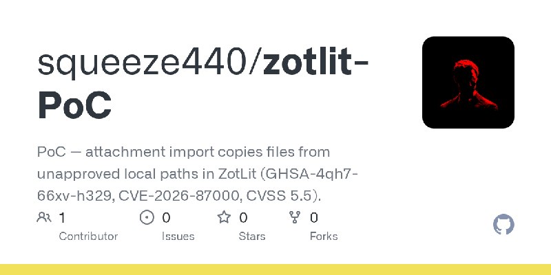 GitHub - squeeze440/zotlit-PoC: PoC — attachment import copies files from unapproved local paths in ZotLit (GHSA-4qh7-66xv-h329…