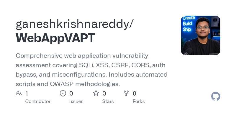 GitHub - ganeshkrishnareddy/WebAppVAPT: Comprehensive web application vulnerability assessment covering SQLi, XSS, CSRF, CORS,…