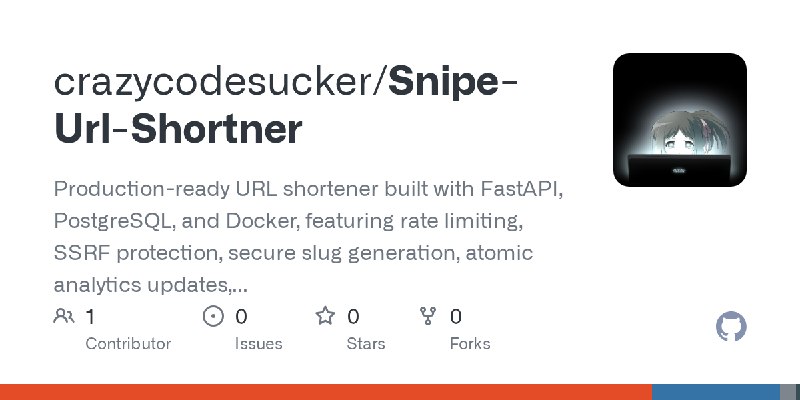 GitHub - crazycodesucker/Snipe-Url-Shortner: Production-ready URL shortener built with FastAPI, PostgreSQL, and Docker, featuring…
