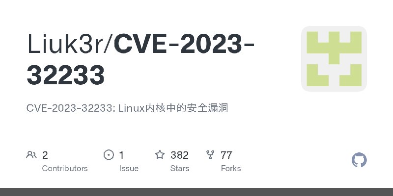 GitHub - Liuk3r/CVE-2023-32233: CVE-2023-32233: Linux内核中的安全漏洞