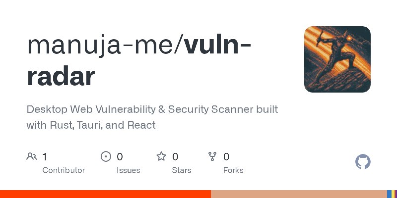 GitHub - manuja-me/vuln-radar: Desktop Web Vulnerability & Security Scanner built with Rust, Tauri, and React