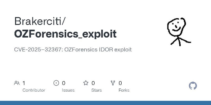 GitHub - Brakerciti/OZForensics_exploit: CVE-2025–32367: OZForensics IDOR exploit