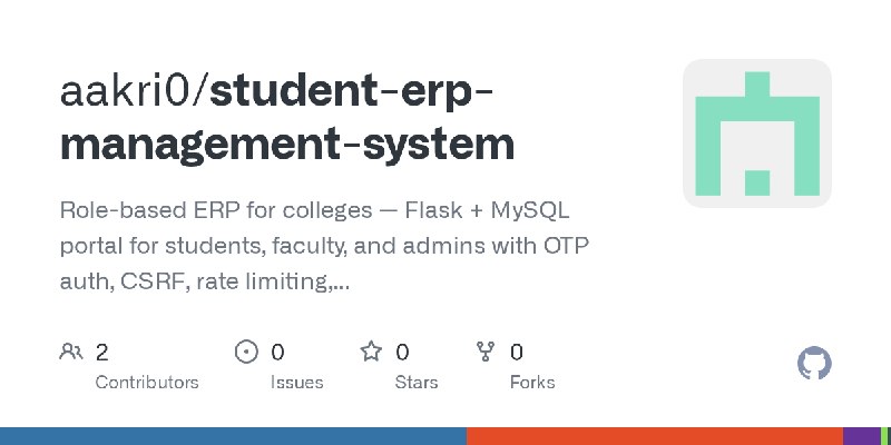 GitHub - aakri0/student-erp-management-system: Role-based ERP for colleges — Flask + MySQL portal for students, faculty, and admins…