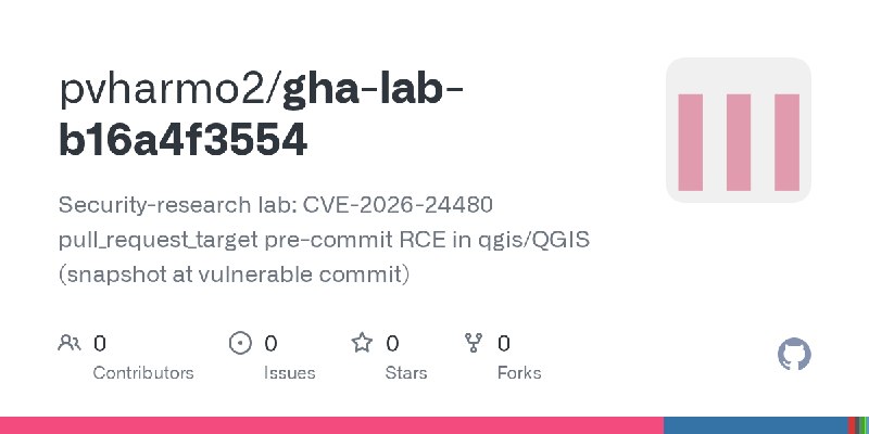 GitHub - pvharmo2/gha-lab-b16a4f3554: Security-research lab: CVE-2026-24480 pull_request_target pre-commit RCE in qgis/QGIS (snapshot…