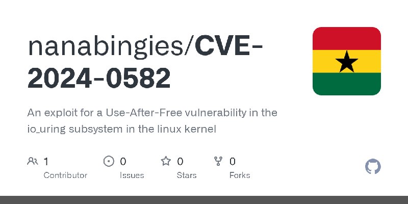 GitHub - nanabingies/CVE-2024-0582: An exploit for a Use-After-Free vulnerability in the io_uring subsystem in the linux kernel