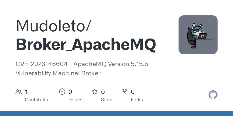 GitHub - Mudoleto/Broker_ApacheMQ: CVE-2023-46604 - ApacheMQ Version 5.15.5 Vulnerability  Machine: Broker