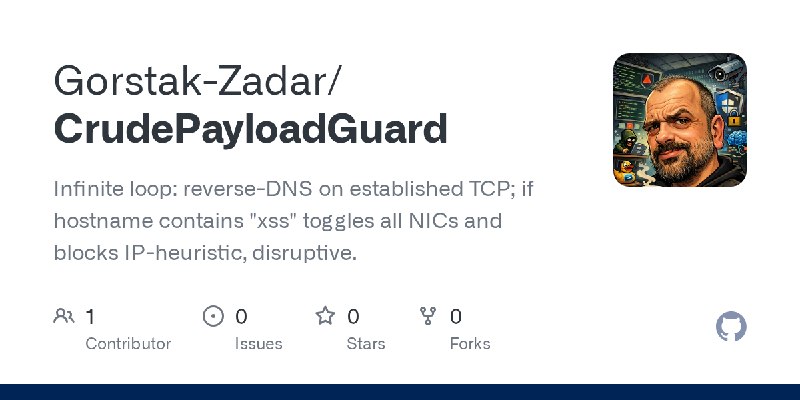 GitHub - Gorstak-Zadar/CrudePayloadGuard: Infinite loop: reverse-DNS on established TCP; if hostname contains 