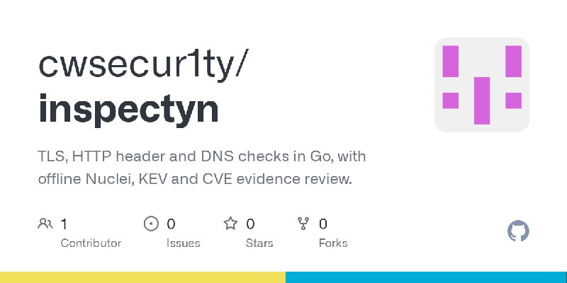 GitHub - cwsecur1ty/inspectyn: TLS, HTTP header and DNS checks in Go, with offline Nuclei, KEV and CVE evidence review.