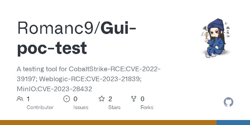 GitHub - Romanc9/Gui-poc-test: A testing tool for CobaltStrike-RCE:CVE-2022-39197; Weblogic-RCE:CVE-2023-21839; MinIO:CVE-2023…