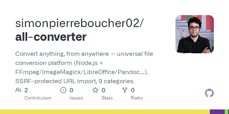 GitHub - simonpierreboucher02/all-converter: Convert anything, from anywhere — universal file conversion platform (Node.js + F…
