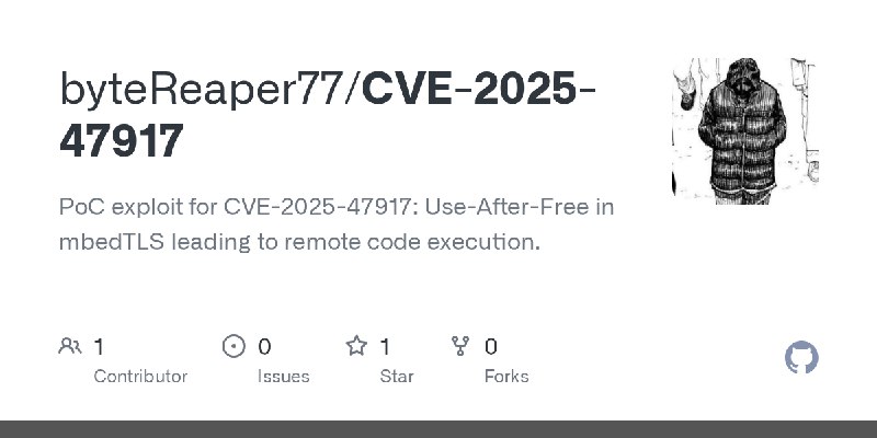 GitHub - byteReaper77/CVE-2025-47917: PoC exploit for CVE-2025-47917: Use-After-Free in mbedTLS leading to remote code execution.
