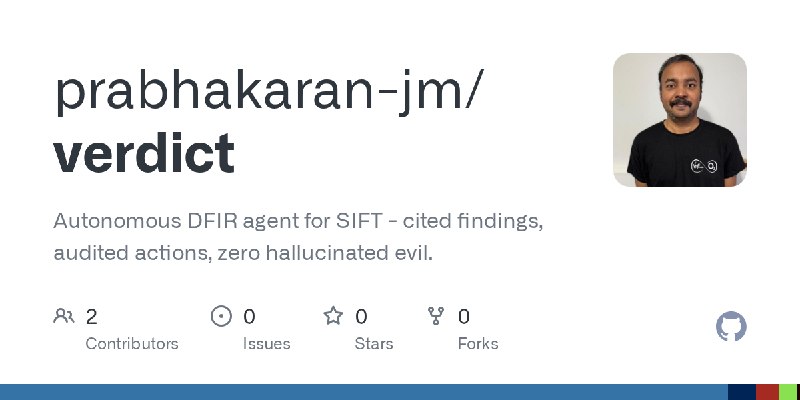 GitHub - prabhakaran-jm/verdict: Autonomous DFIR agent for SIFT - cited findings, audited actions, zero hallucinated evil.
