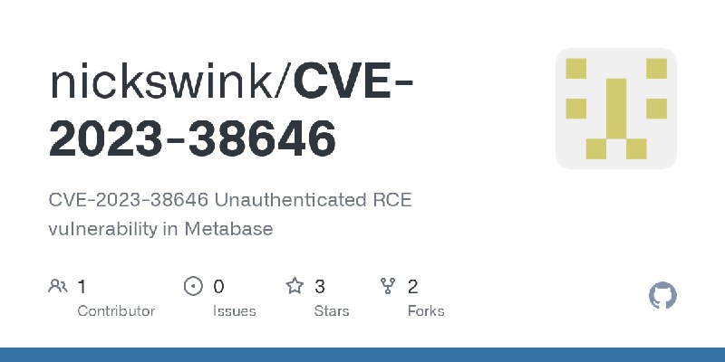 GitHub - nickswink/CVE-2023-38646: CVE-2023-38646 Unauthenticated RCE vulnerability in Metabase