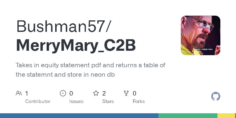 GitHub - Bushman57/MerryMary_C2B: Takes in equity statement pdf and returns a table of the statemnt and store in neon db