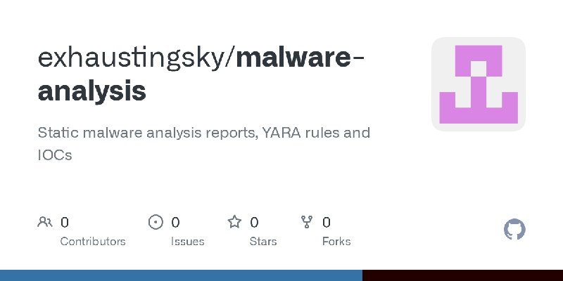 GitHub - exhaustingsky/malware-analysis: Static malware analysis reports, YARA rules and IOCs