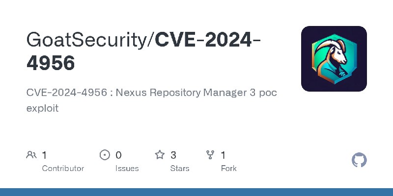 GitHub - GoatSecurity/CVE-2024-4956: CVE-2024-4956 : Nexus Repository Manager 3 poc exploit