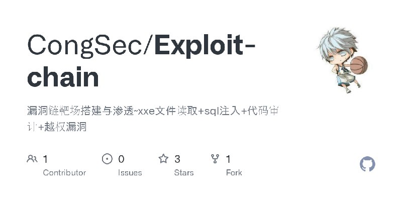GitHub - CongSec/Exploit-chain: 漏洞链靶场搭建与渗透~xxe文件读取+sql注入+代码审计+越权漏洞
