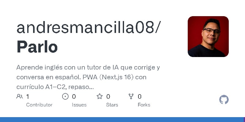 GitHub - andresmancilla08/Parlo: Aprende inglés con un tutor de IA que corrige y conversa en español. PWA (Next.js 16) con currículo…