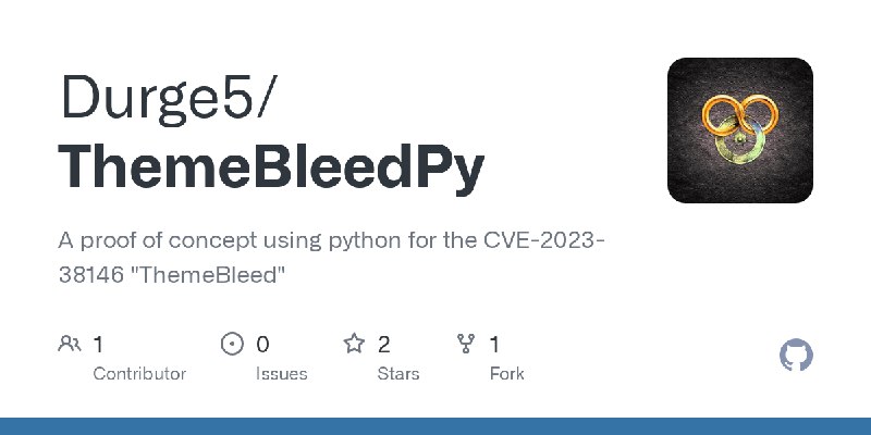 GitHub - Durge5/ThemeBleedPy: A proof of concept using python for the CVE-2023-38146 