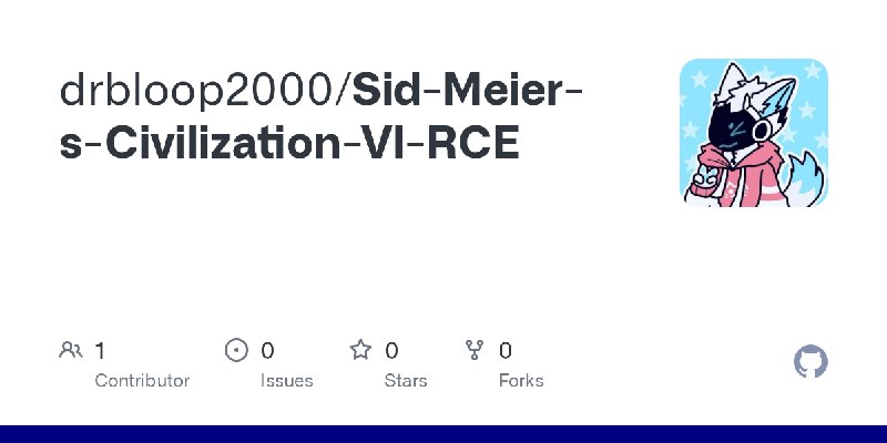 GitHub - drbloop2000/Sid-Meier-s-Civilization-VI-RCE