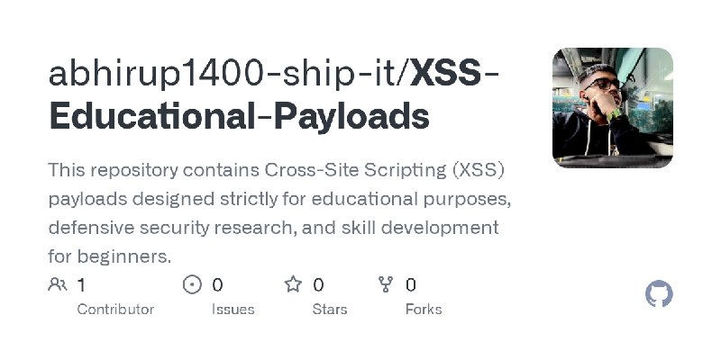 GitHub - abhirup1400-ship-it/XSS-Educational-Payloads: This repository contains Cross-Site Scripting (XSS) payloads designed strictly…
