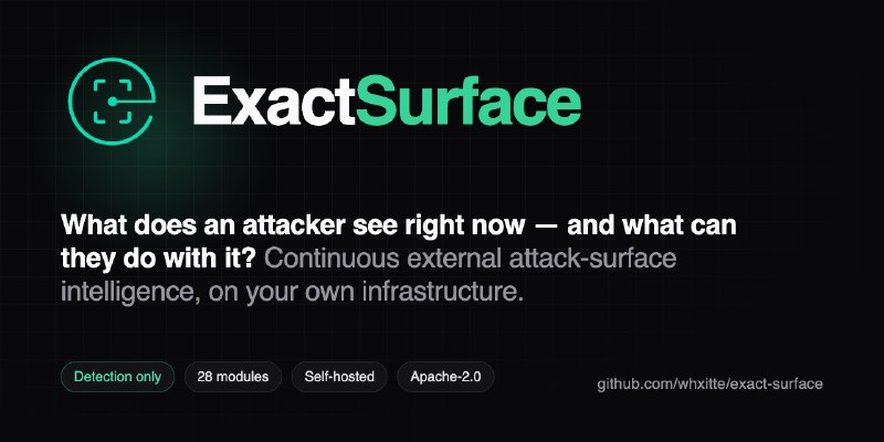 GitHub - whxitte/exact-surface: Open-source, self-hosted external attack-surface management (EASM). Continuous discovery + 28 detection…