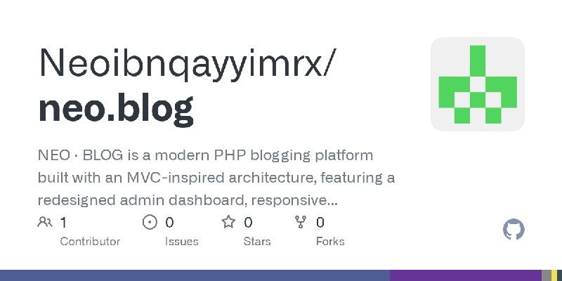 GitHub - Neoibnqayyimrx/neo.blog: NEO · BLOG is a modern PHP blogging platform built with an MVC-inspired architecture, featuring…