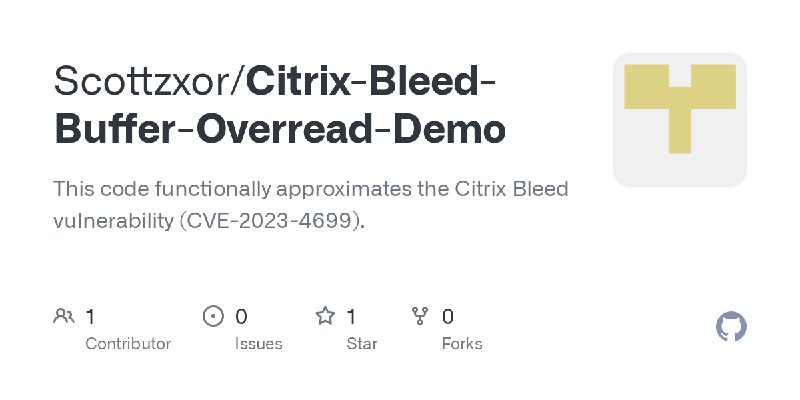 GitHub - Scottzxor/Citrix-Bleed-Buffer-Overread-Demo: This code functionally approximates the Citrix Bleed vulnerability (CVE-2023…