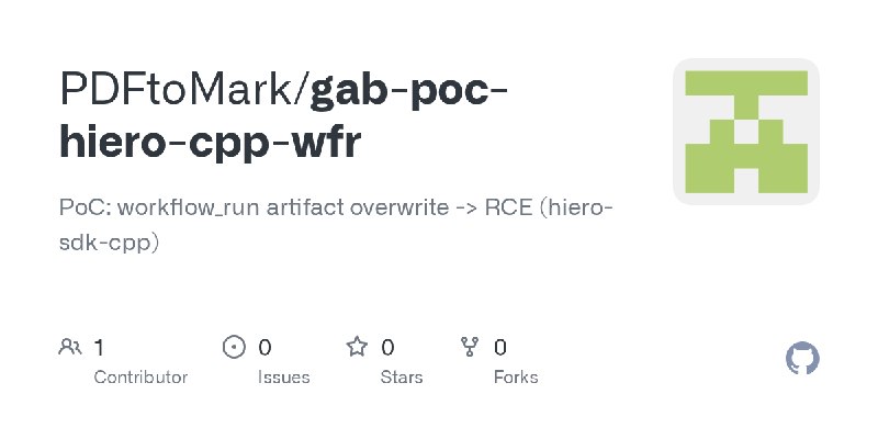 GitHub - PDFtoMark/gab-poc-hiero-cpp-wfr: PoC: workflow_run artifact overwrite -> RCE (hiero-sdk-cpp)